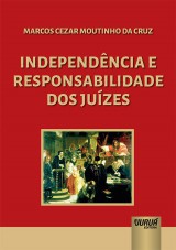 Capa do livro: Independência e Responsabilidade dos Juízes, Marcos Cezar Moutinho da Cruz