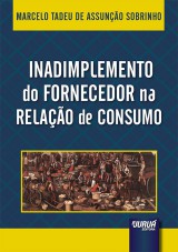Capa do livro: Inadimplemento do Fornecedor na Relação de Consumo, Marcelo Tadeu de Assunção Sobrinho