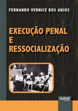 Capa do livro: Execuo Penal e Ressocializao, Fernando Vernice dos Anjos