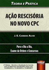 Capa do livro: Ao Rescisria no Novo CPC - Teoria e Prtica - Para o Dia a Dia, Exame da Ordem e Concursos - de Acordo com as Reformas Introduzidas pelas Leis 13.256/2016 e 13.363/2016 e 13.465/2017 - 2 Edio - Revista e Atualizada, J. E. Carreira Alvim