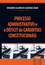 Capa do livro: Processo Administrativo e o Dficit de Garantias Constitucionais, Eduardo Calmon de Almeida Czar