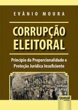 Capa do livro: Corrupo Eleitoral - Princpio da Proporcionalidade e Proteo Jurdica Insuficiente, Evnio Moura