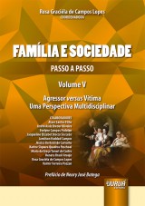 Capa do livro: Famlia e Sociedade - Passo a Passo - Volume V - Agressor versus Vtima - Uma Perspectiva Multidisciplinar - Prefcio de Neury Jos Botega, Coordenadora: Rosa Gracila de Campos Lopes