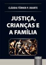 Capa do livro: Justia, Crianas e a Famlia, Cludia Trner P. Duarte