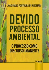 Capa do livro: Devido Processo Ambiental - O Processo como Discurso Imanente, Joo Paulo Fontoura de Medeiros