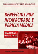 Capa do livro: Benefcios por Incapacidade e Percia Mdica, Carlos Alberto Vieira de Gouveia