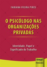 Capa do livro: Psiclogo nas Organizaes Privadas, O - Identidade, Papel e Significado do Trabalho, Fabiana Vieira Pires