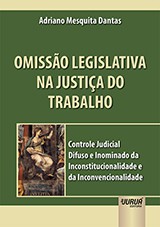 Capa do livro: Omisso Legislativa na Justia do Trabalho, Adriano Mesquita Dantas