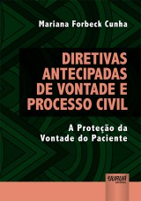 Capa do livro: Diretivas Antecipadas de Vontade e Processo Civil - A Proteo da Vontade do Paciente, Mariana Forbeck Cunha