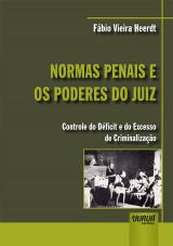Capa do livro: Normas Penais e os Poderes do Juiz - Controle do Déficit e do Excesso de Criminalização, Fábio Vieira Heerdt
