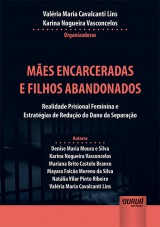 Capa do livro: Mães Encarceradas e Filhos Abandonados, Organizadoras: Valéria Maria Cavalcanti Lins e Karina Nogueira Vasconcelos