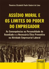 Capa do livro: Assédio Moral e os Limites do Poder do Empregador, Thomires Elizabeth Pauliv Badaró de Lima