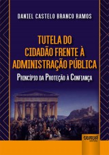 Capa do livro: Tutela do Cidado Frente  Administrao Pblica, Daniel Castelo Branco Ramos