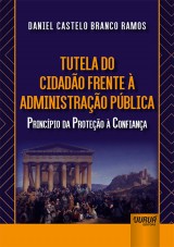 Capa do livro: Tutela do Cidado Frente  Administrao Pblica, Daniel Castelo Branco Ramos