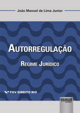 Capa do livro: Autorregulao - Regime Jurdico - Coleo FGV Direito Rio, Joo Manoel de Lima Junior