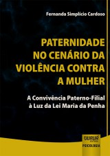 Capa do livro: Paternidade no Cenrio da Violncia Contra a Mulher - A Convivncia Paterno-Filial  Luz da Lei Maria da Penha, Fernanda Simplcio Cardoso
