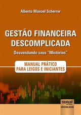 Capa do livro: Gesto Financeira Descomplicada - Desvendando seus Mistrios, Alberto Manoel Scherrer