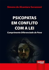 Capa do livro: Psicopatas em Conflito com a Lei - Cumprimento Diferenciado de Pena, Simone de Alcantara Savazzoni