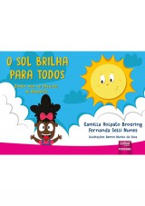 Capa do livro: Sol Brilha para Todos, O, Camilla Volpato Broering e Fernanda Selli Nunes - Ilustrações: Ramon Murilo da Silva