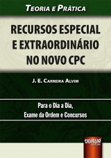Capa do livro: Recursos Especial e Extraordinário no Novo CPC, J. E. Carreira Alvim