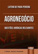 Capa do livro: Agronegcio - Questes Jurdicas Relevantes - 3 Edio - Revista e Atualizada, Lutero de Paiva Pereira
