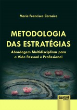 Capa do livro: Metodologia das Estratgias - Abordagem Multidisciplinar para a Vida Pessoal e Profissional, Maria Francisca Carneiro