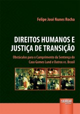 Capa do livro: Direitos Humanos e Justia de Transio - Obstculos para o Cumprimento da Sentena do Caso Gomes Lund e Outros vs. Brasil, Felipe Jos Nunes Rocha