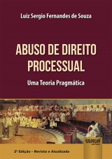 Capa do livro: Abuso de Direito Processual - Uma Teoria Pragmtica - 2 Edio - Revista e Atualizada, Luiz Sergio Fernandes de Souza