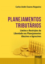 Capa do livro: Planejamentos Tributrios - Limites e Restries da Liberdade nos Planejamentos Abusivos e Agressivos, Carlos Andr Soares Nogueira