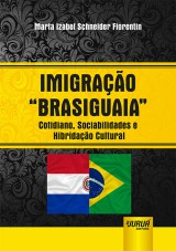 Capa do livro: Imigrao Brasiguaia - Cotidiano, Sociabilidades e Hibridao Cultural, Marta Izabel Schneider Fiorentin