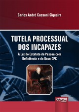 Capa do livro: Tutela Processual dos Incapazes, Carlos André Cassani Siqueira
