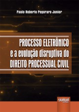 Capa do livro: Processo Eletrnico e a Evoluo Disruptiva do Direito Processual Civil, Paulo Roberto Pegoraro Junior