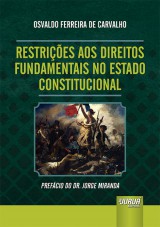 Capa do livro: Restries aos Direitos Fundamentais no Estado Constitucional - Prefcio do Dr. Jorge Miranda, Osvaldo Ferreira de Carvalho