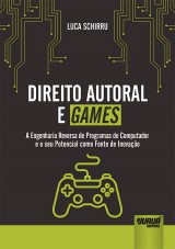 Capa do livro: Direito Autoral e Games - A Engenharia Reversa de Programas de Computador e o seu Potencial como Fonte de Inovação, Luca Schirru
