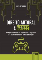 Capa do livro: Direito Autoral e Games - A Engenharia Reversa de Programas de Computador e o seu Potencial como Fonte de Inovao, Luca Schirru