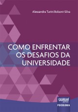 Capa do livro: Como Enfrentar os Desafios da Universidade, Alessandra Turini Bolsoni-Silva