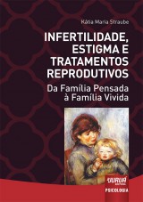 Capa do livro: Infertilidade, Estigma e Tratamentos Reprodutivos, Ktia Maria Straube