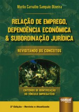 Capa do livro: Relao de Emprego, Dependncia Econmica & Subordinao Jurdica - Revisitando os Conceitos, Murilo Carvalho Sampaio Oliveira