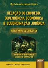 Capa do livro: Relação de Emprego, Dependência Econômica & Subordinação Jurídica - Revisitando os Conceitos, Murilo Carvalho Sampaio Oliveira