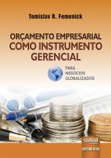 Capa do livro: Oramento Empresarial Como Instrumento Gerencial - Para Negcios Globalizados, Tomislav R. Femenick