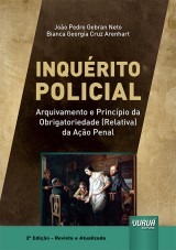 Capa do livro: Inqurito Policial - Arquivamento e Princpio da Obrigatoriedade (Relativa) da Ao Penal - 2 Edio - Revista e Atualizada, Joo Pedro Gebran Neto e Bianca Georgia Cruz Arenhart