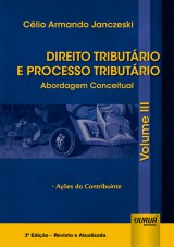 Capa do livro: Direito Tributrio e Processo Tributrio - Abordagem Conceitual - Volume III, Clio Armando Janczeski