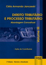 Capa do livro: Direito Tributário e Processo Tributário - Abordagem Conceitual - Volume III, Célio Armando Janczeski