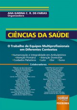 Capa do livro: Cincias da Sade - O Trabalho de Equipes Multiprofissionais em Diferentes Contextos -  Humanizao e Integralidade em Ambulatrios  Ateno Primria  Ateno Domiciliar  Cuidados Paliativos  Luto  Dor  Sono, Organizadora: Ana Karina C. R. de-Farias