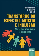 Capa do livro: Transtorno do Espectro Autista e Inclusão - À Luz do Olhar de Profissionais da Educação Infantil, Juliana Gonçalves Buss, Lys Marty Andrade e Tânia Stoltz