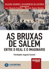 Capa do livro: Bruxas de Salem, As - Entre o Real e o Imaginrio - Minibook - Prefcio de Ren Ariel Dotti - Coleo Grandes Julgamentos da Histria - Coordenadores: Luiz Eduardo Gunther e Marcelo Bueno Mendes, Christopher Augusto Carnieri