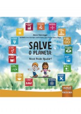 Capa do livro: Salve o Planeta: Você Pode Ajudar!, Anne Steininger - Ilustrações: Anne Steininger, Clayton Rucaly, Lucas Chueire e Márcia D’Haese