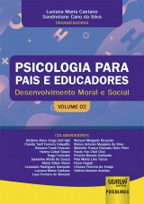 Capa do livro: Psicologia para Pais e Educadores - Volume 02 - Desenvolvimento Moral e Social, Organizadoras: Luciana Maria Caetano e Sandreilane Cano da Silva