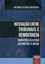 Capa do livro: Interao Entre Tribunais e Democracia - Concepes de Acesso aos Direitos e  Justia, Antnio Csar Bochenek