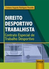 Capa do livro: Direito Desportivo Trabalhista - Contrato Especial de Trabalho Desportivo, Cristiano Augusto Rodrigues Possdio